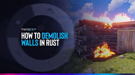 Rust: How To Demolish Walls (& When To Do It)